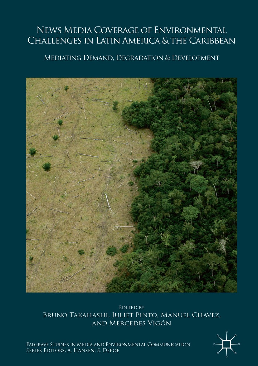 Titlebook: News Media Coverage of Environmental Challenges in Latin America and the Caribbean; Mediating Demand, De Bruno Takahashi,Juliet Pinto,Merce Titlebook: News Media Coverage of Environmental Challenges in Latin America and the Caribbean; Mediating Demand, De Bruno Takahashi,Juliet Pinto,Merce