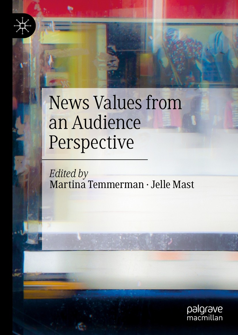 Titlebook: News Values from an Audience Perspective; Martina Temmerman,Jelle Mast Book 2021 The Editor(s) (if applicable) and The Author(s), under ex Titlebook: News Values from an Audience Perspective; Martina Temmerman,Jelle Mast Book 2021 The Editor(s) (if applicable) and The Author(s), under ex