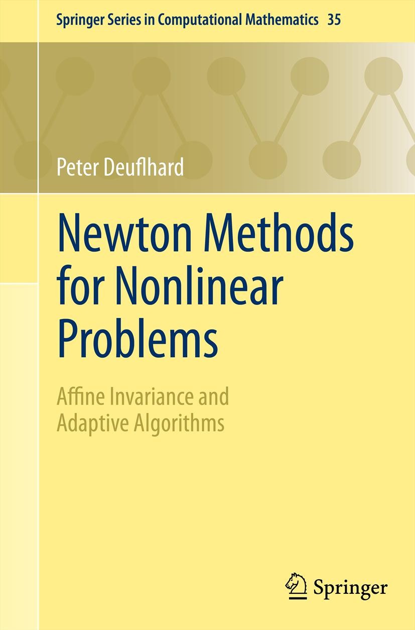 Titlebook: Newton Methods for Nonlinear Problems; Affine Invariance an Peter Deuflhard Textbook 2011 Springer-Verlag Berlin Heidelberg 2011 Gauss-newt Titlebook: Newton Methods for Nonlinear Problems; Affine Invariance an Peter Deuflhard Textbook 2011 Springer-Verlag Berlin Heidelberg 2011 Gauss-newt