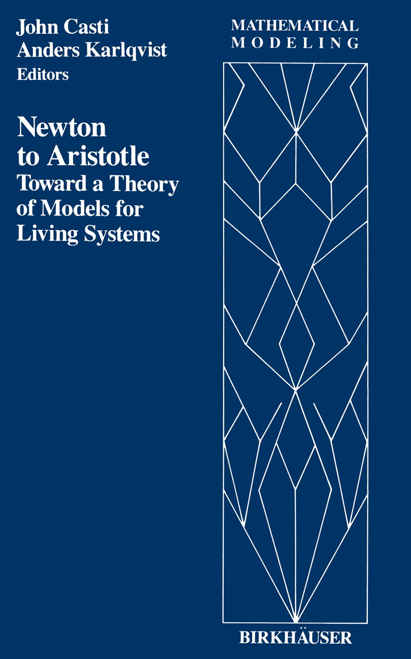 Titlebook: Newton to Aristotle; Toward a Theory of M John Casti,Anders Karlqvist Book 1989 Birkhäuser Boston 1989 chemistry.model.modeling.physics.pla Titlebook: Newton to Aristotle; Toward a Theory of M John Casti,Anders Karlqvist Book 1989 Birkhäuser Boston 1989 chemistry.model.modeling.physics.pla