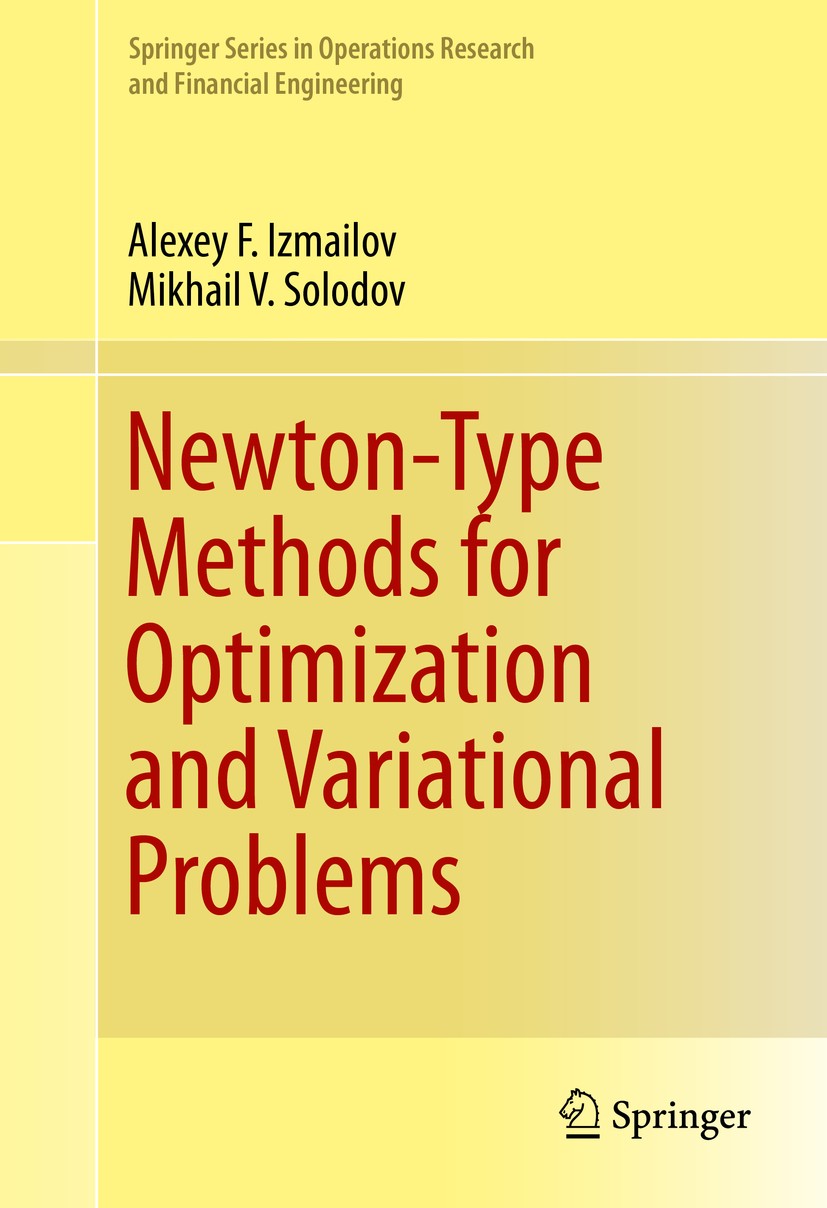 Titlebook: Newton-Type Methods for Optimization and Variational Problems; Alexey F. Izmailov,Mikhail V. Solodov Book 2014 Springer International Publ Titlebook: Newton-Type Methods for Optimization and Variational Problems; Alexey F. Izmailov,Mikhail V. Solodov Book 2014 Springer International Publ