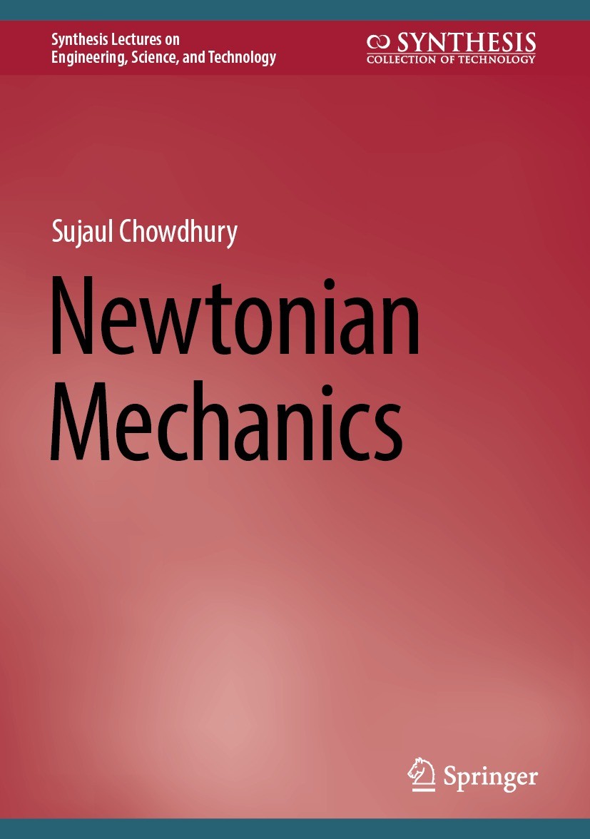 Titlebook: Newtonian Mechanics; Sujaul Chowdhury Textbook 2024 The Editor(s) (if applicable) and The Author(s), under exclusive license to Springer N Titlebook: Newtonian Mechanics; Sujaul Chowdhury Textbook 2024 The Editor(s) (if applicable) and The Author(s), under exclusive license to Springer N