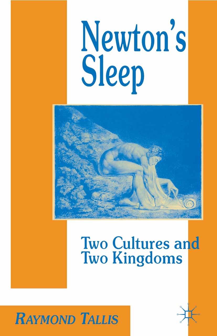Titlebook: Newton‘s Sleep; The Two Cultures and Raymond Tallis Book 1995 Palgrave Macmillan, a division of Macmillan Publishers Limited 1995 culture.p Titlebook: Newton‘s Sleep; The Two Cultures and Raymond Tallis Book 1995 Palgrave Macmillan, a division of Macmillan Publishers Limited 1995 culture.p