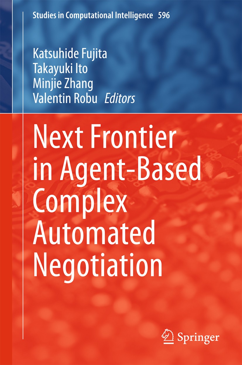 Titlebook: Next Frontier in Agent-based Complex Automated Negotiation; Katsuhide Fujita,Takayuki Ito,Valentin Robu Book 2015 Springer Japan 2015 Comp Titlebook: Next Frontier in Agent-based Complex Automated Negotiation; Katsuhide Fujita,Takayuki Ito,Valentin Robu Book 2015 Springer Japan 2015 Comp