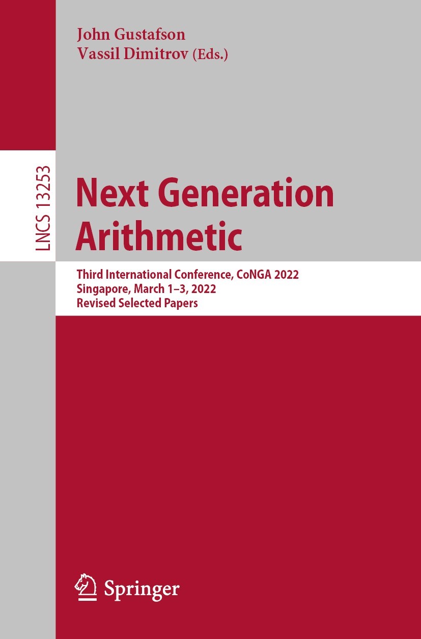 Titlebook: Next Generation Arithmetic; Third International John Gustafson,Vassil Dimitrov Conference proceedings 2022 The Editor(s) (if applicable) a Titlebook: Next Generation Arithmetic; Third International John Gustafson,Vassil Dimitrov Conference proceedings 2022 The Editor(s) (if applicable) a