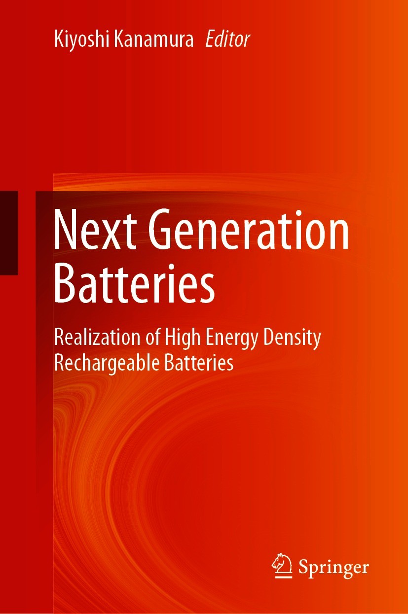Titlebook: Next Generation Batteries; Realization of High Kiyoshi Kanamura Book 2021 Springer Nature Singapore Pte Ltd. 2021 Rechargeable batteries.A Titlebook: Next Generation Batteries; Realization of High Kiyoshi Kanamura Book 2021 Springer Nature Singapore Pte Ltd. 2021 Rechargeable batteries.A