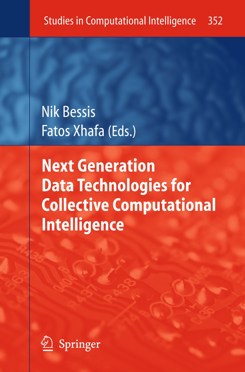 Titlebook: Next Generation Data Technologies for Collective Computational Intelligence; Nik Bessis,Fatos Xhafa Book 2011 Springer Berlin Heidelberg 2 Titlebook: Next Generation Data Technologies for Collective Computational Intelligence; Nik Bessis,Fatos Xhafa Book 2011 Springer Berlin Heidelberg 2