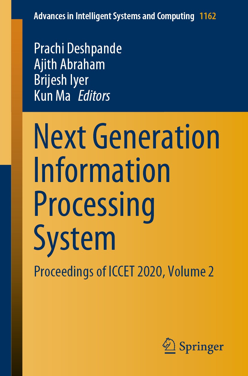 Titlebook: Next Generation Information Processing System; Proceedings of ICCET Prachi Deshpande,Ajith Abraham,Kun Ma Conference proceedings 2021 Sprin Titlebook: Next Generation Information Processing System; Proceedings of ICCET Prachi Deshpande,Ajith Abraham,Kun Ma Conference proceedings 2021 Sprin