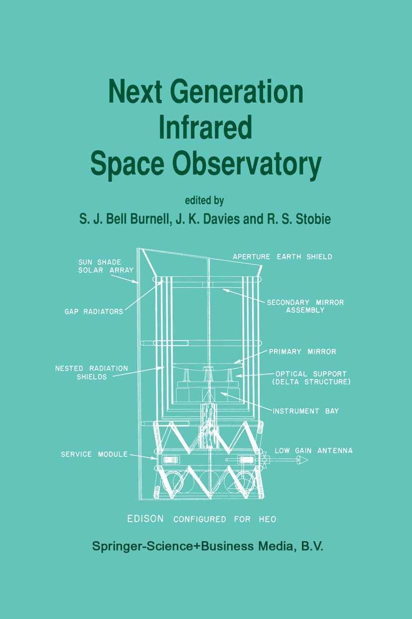Titlebook: Next Generation Infrared Space Observatory; S. J. Bell Burnell,J. K. Davies,R. S. Stobie Book 1992 Springer Science+Business Media Dordrec Titlebook: Next Generation Infrared Space Observatory; S. J. Bell Burnell,J. K. Davies,R. S. Stobie Book 1992 Springer Science+Business Media Dordrec