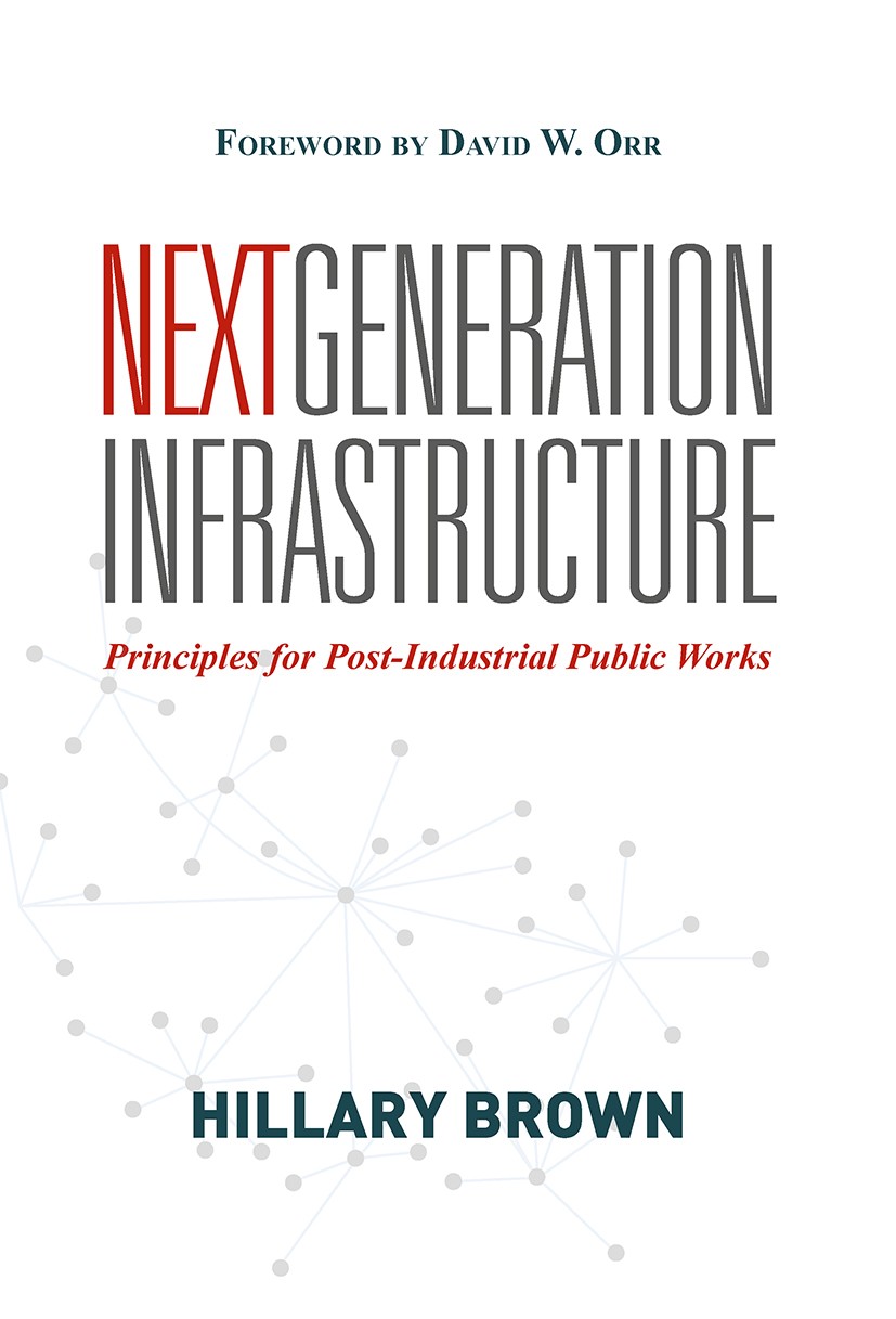 Titlebook: Next Generation Infrastructure; Principles for Post- Hillary Brown Book 2014Latest edition Hillary Brown 2014 Climate change.Global sustain Titlebook: Next Generation Infrastructure; Principles for Post- Hillary Brown Book 2014Latest edition Hillary Brown 2014 Climate change.Global sustain