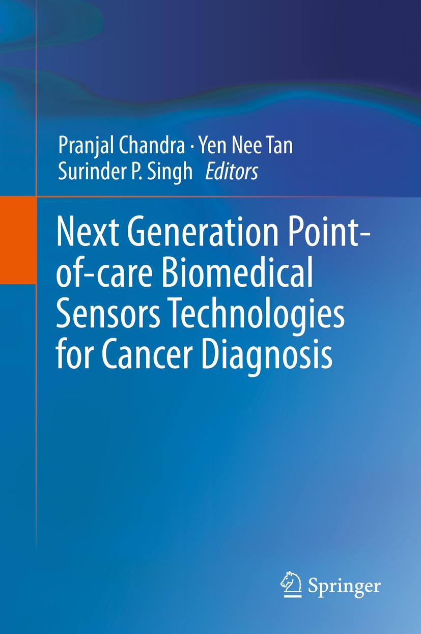 Titlebook: Next Generation Point-of-care Biomedical Sensors Technologies for Cancer Diagnosis; Pranjal Chandra,Yen Nee Tan,Surinder P. Singh Book 201 Titlebook: Next Generation Point-of-care Biomedical Sensors Technologies for Cancer Diagnosis; Pranjal Chandra,Yen Nee Tan,Surinder P. Singh Book 201