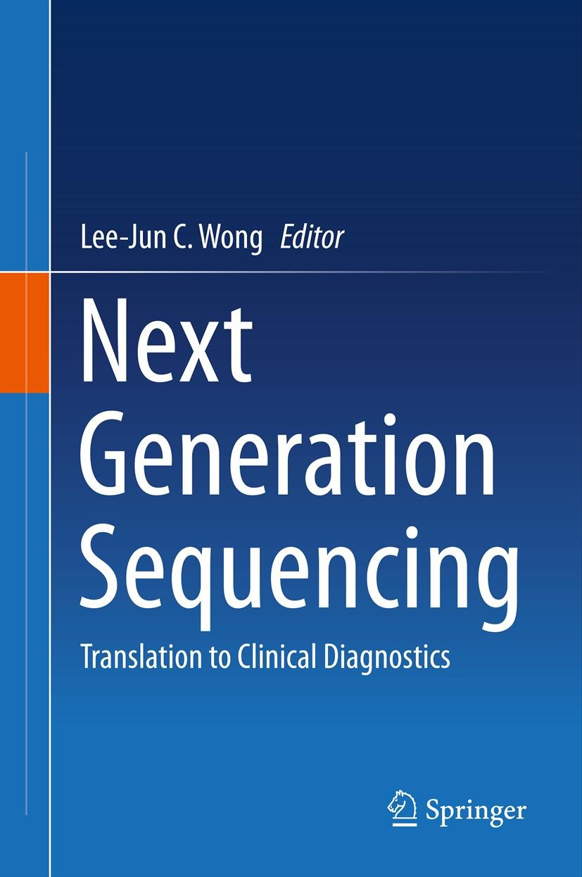Titlebook: Next Generation Sequencing; Translation to Clini Lee-Jun C. Wong Book 2013 Springer Science+Business Media New York 2013 bioinformatics.med Titlebook: Next Generation Sequencing; Translation to Clini Lee-Jun C. Wong Book 2013 Springer Science+Business Media New York 2013 bioinformatics.med