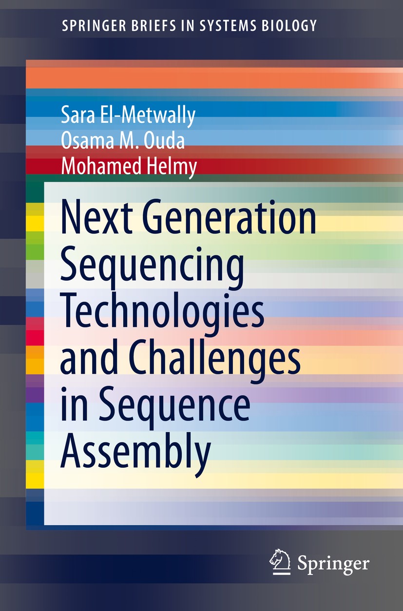 Titlebook: Next Generation Sequencing Technologies and Challenges in Sequence Assembly; Sara El-Metwally,Osama M. Ouda,Mohamed Helmy Book 2014 The Au Titlebook: Next Generation Sequencing Technologies and Challenges in Sequence Assembly; Sara El-Metwally,Osama M. Ouda,Mohamed Helmy Book 2014 The Au