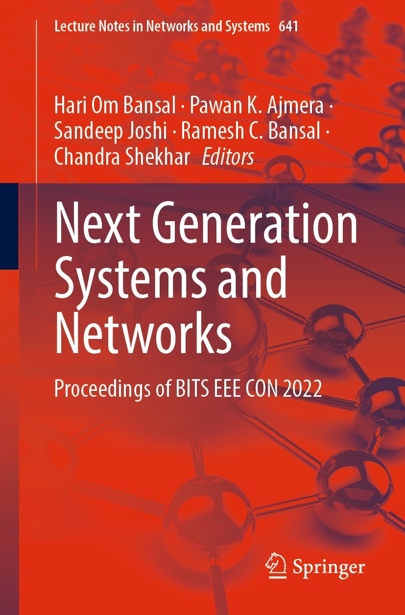 Titlebook: Next Generation Systems and Networks; Proceedings of BITS Hari Om Bansal,Pawan K. Ajmera,Chandra Shekhar Conference proceedings 2023 The E Titlebook: Next Generation Systems and Networks; Proceedings of BITS Hari Om Bansal,Pawan K. Ajmera,Chandra Shekhar Conference proceedings 2023 The E