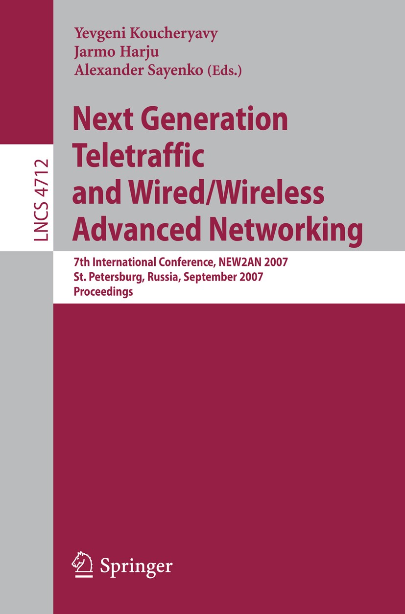 Titlebook: Next Generation Teletraffic and Wired/Wireless Advanced Networking; 7th International Co Yevgeni Koucheryavy,Jarmo Harju,Alexander Sayenko Titlebook: Next Generation Teletraffic and Wired/Wireless Advanced Networking; 7th International Co Yevgeni Koucheryavy,Jarmo Harju,Alexander Sayenko