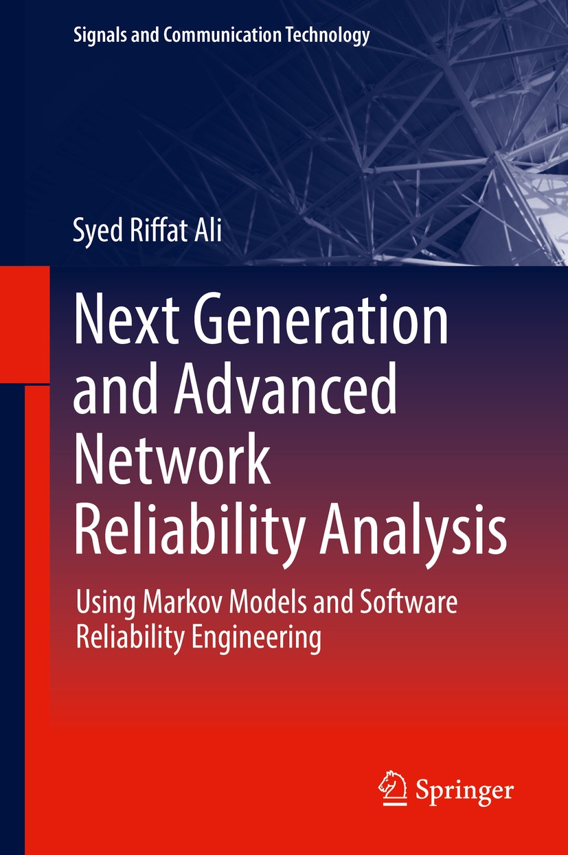 Titlebook: Next Generation and Advanced Network Reliability Analysis; Using Markov Models Syed Riffat Ali Book 2019 Springer Nature Switzerland AG 20 Titlebook: Next Generation and Advanced Network Reliability Analysis; Using Markov Models Syed Riffat Ali Book 2019 Springer Nature Switzerland AG 20