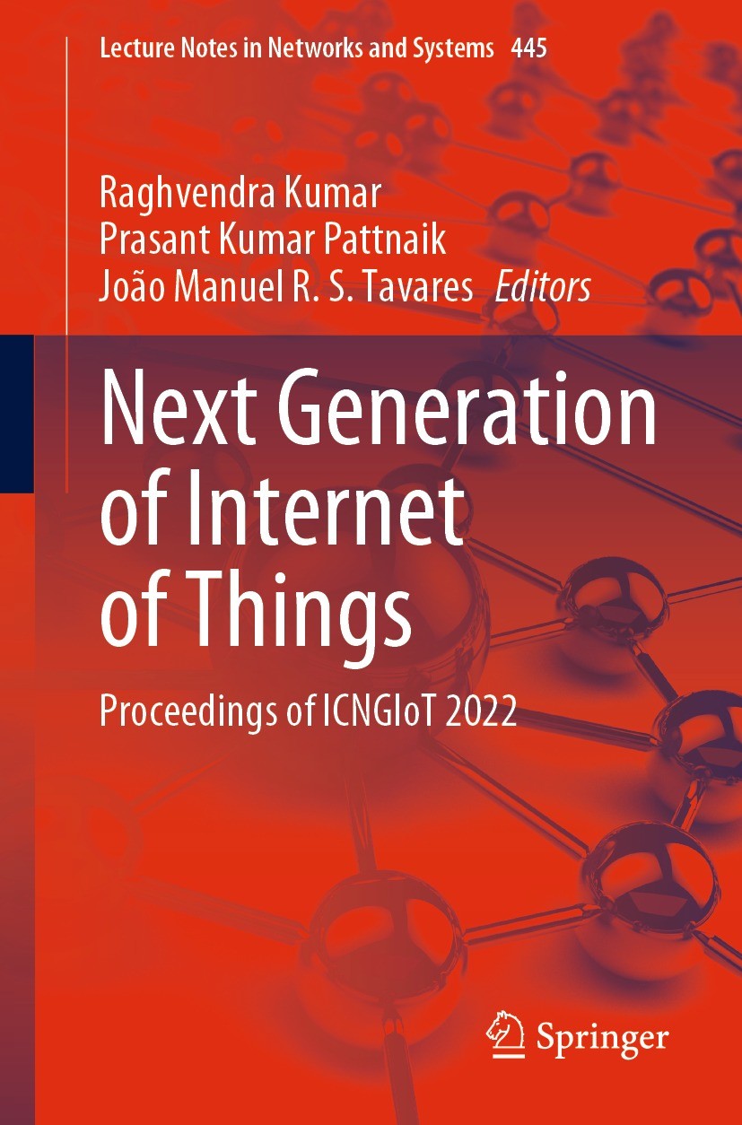 Titlebook: Next Generation of Internet of Things; Proceedings of ICNGI Raghvendra Kumar,Prasant Kumar Pattnaik,João Manue Conference proceedings 2023 Titlebook: Next Generation of Internet of Things; Proceedings of ICNGI Raghvendra Kumar,Prasant Kumar Pattnaik,João Manue Conference proceedings 2023