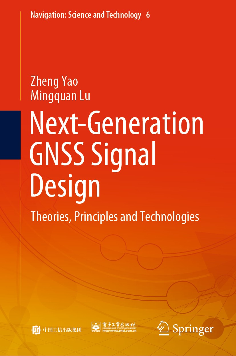 Titlebook: Next-Generation GNSS Signal Design; Theories, Principles Zheng Yao,Mingquan Lu Book 2021 Publishing House of Electronics Industry and Sprin Titlebook: Next-Generation GNSS Signal Design; Theories, Principles Zheng Yao,Mingquan Lu Book 2021 Publishing House of Electronics Industry and Sprin