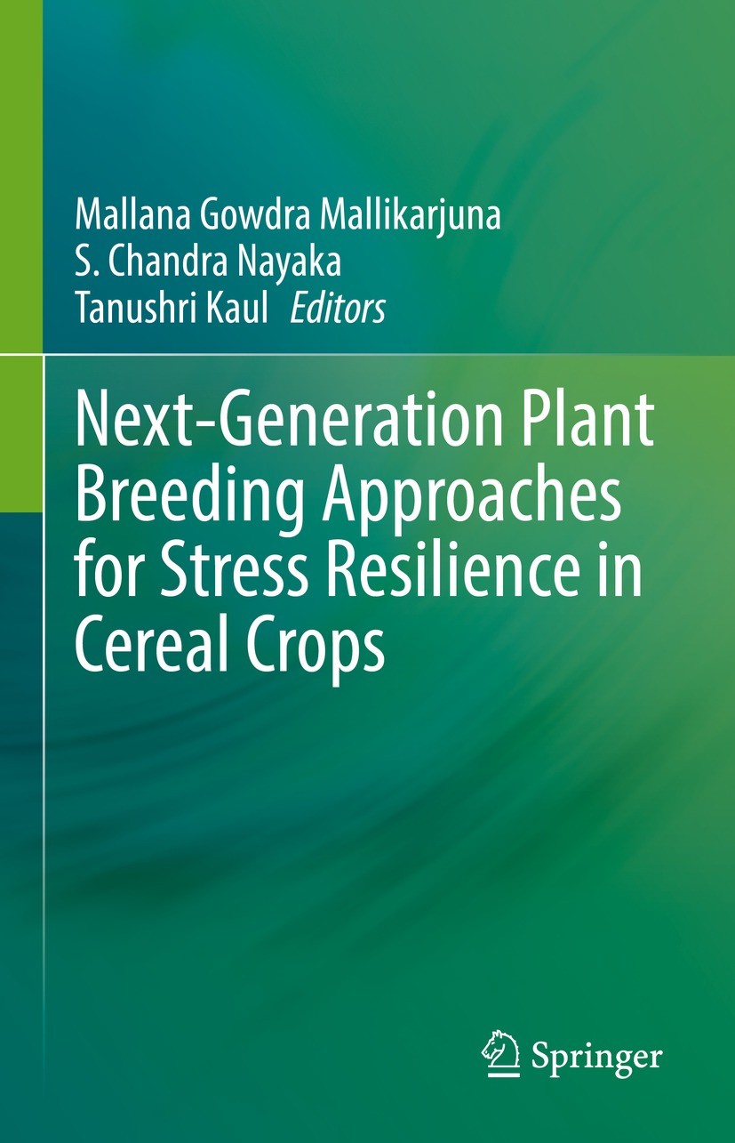 Titlebook: Next-Generation Plant Breeding Approaches for Stress Resilience in Cereal Crops; Mallana Gowdra Mallikarjuna,S. Chandra Nayaka,Tanu Book 2 Titlebook: Next-Generation Plant Breeding Approaches for Stress Resilience in Cereal Crops; Mallana Gowdra Mallikarjuna,S. Chandra Nayaka,Tanu Book 2
