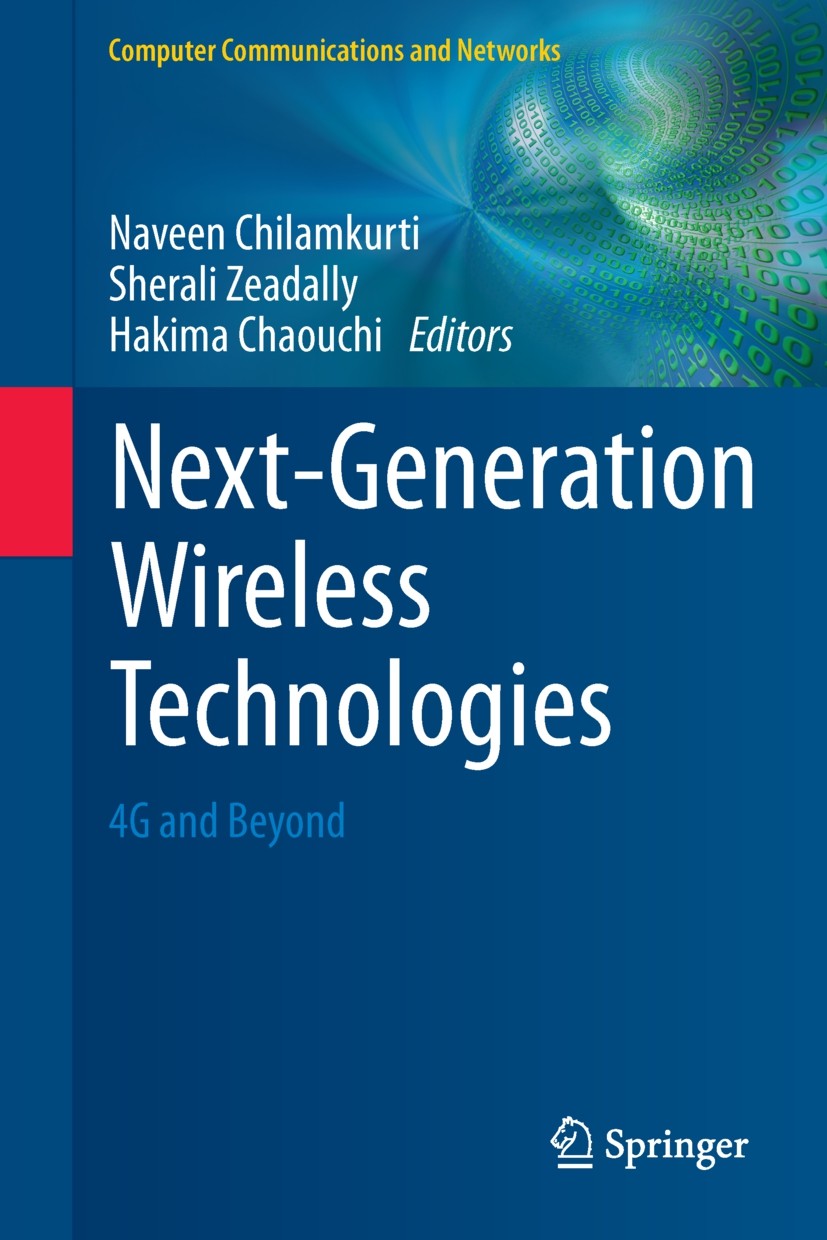Titlebook: Next-Generation Wireless Technologies; 4G and Beyond Naveen Chilamkurti,Sherali Zeadally,Hakima Chaouch Book 2013 Springer-Verlag London 20 Titlebook: Next-Generation Wireless Technologies; 4G and Beyond Naveen Chilamkurti,Sherali Zeadally,Hakima Chaouch Book 2013 Springer-Verlag London 20
