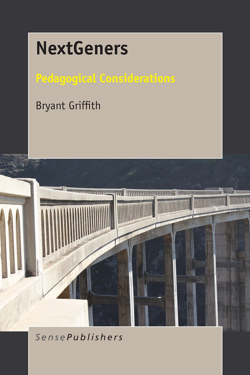 Titlebook: NextGeners; Pedagogical Consider Bryant Griffith Book 2016 SensePublishers-Rotterdam, The Netherlands 2016 Next generation learners.Teachin Titlebook: NextGeners; Pedagogical Consider Bryant Griffith Book 2016 SensePublishers-Rotterdam, The Netherlands 2016 Next generation learners.Teachin