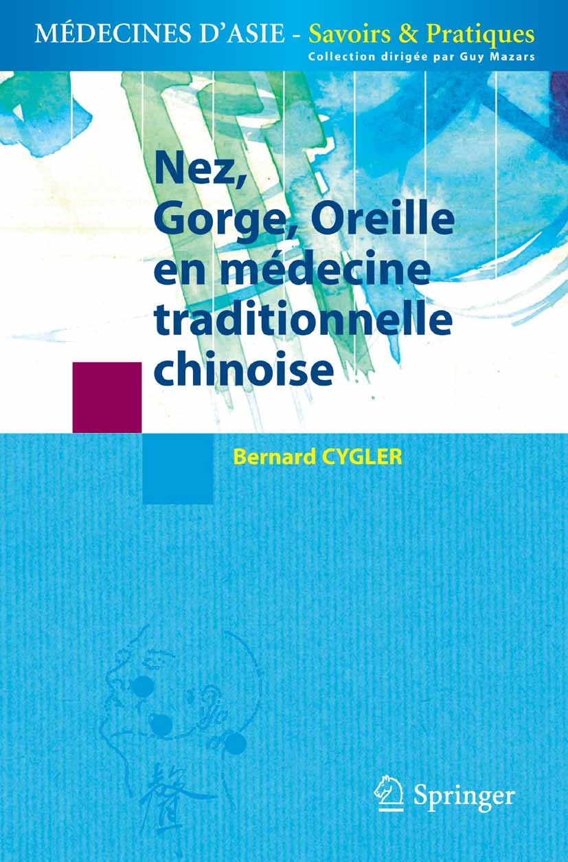 Titlebook: Nez, Gorge, Oreille en médecine traditionnelle chinoise; Bernard Cygler Book 2006Latest edition Springer-Verlag Paris 2006 Acupuncture.Ano Titlebook: Nez, Gorge, Oreille en médecine traditionnelle chinoise; Bernard Cygler Book 2006Latest edition Springer-Verlag Paris 2006 Acupuncture.Ano