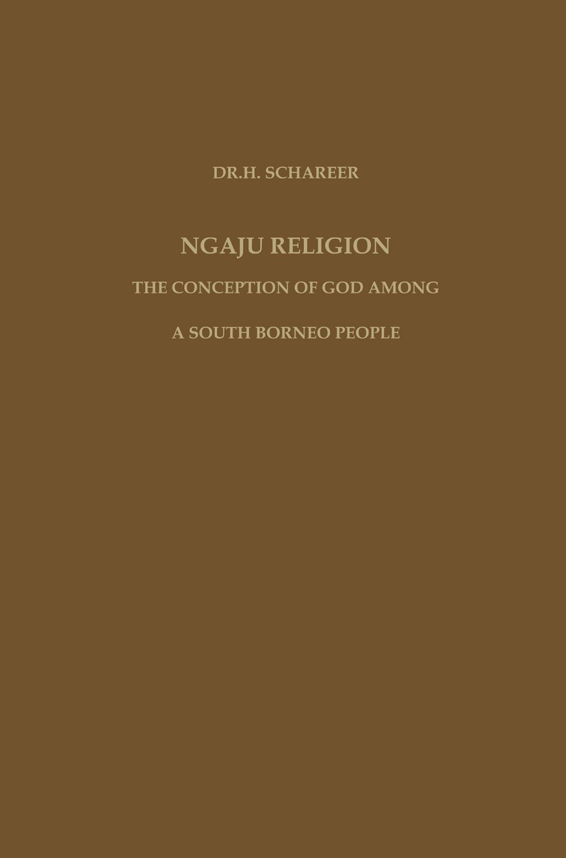 Titlebook: Ngaju Religion; The Conception of Go Hans Schärer Book 1963 Springer Science+Business Media Dordrecht 1963 English.English literature.Europ Titlebook: Ngaju Religion; The Conception of Go Hans Schärer Book 1963 Springer Science+Business Media Dordrecht 1963 English.English literature.Europ