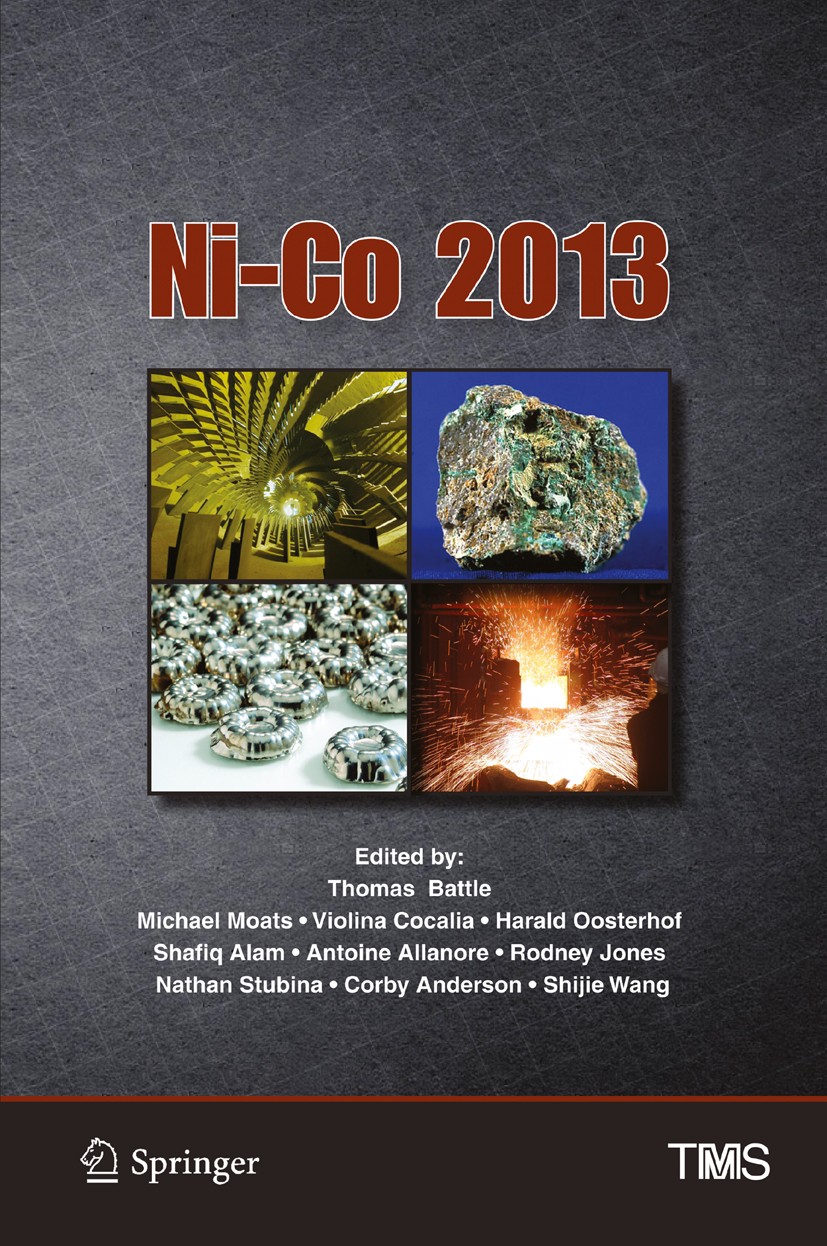 Titlebook: Ni-Co 2013; Thomas Battle (Senior Metallurgist),Michael Moats Book 2016 The Minerals, Metals, and Materials Society 2016 nickle processin Titlebook: Ni-Co 2013; Thomas Battle (Senior Metallurgist),Michael Moats Book 2016 The Minerals, Metals, and Materials Society 2016 nickle processin