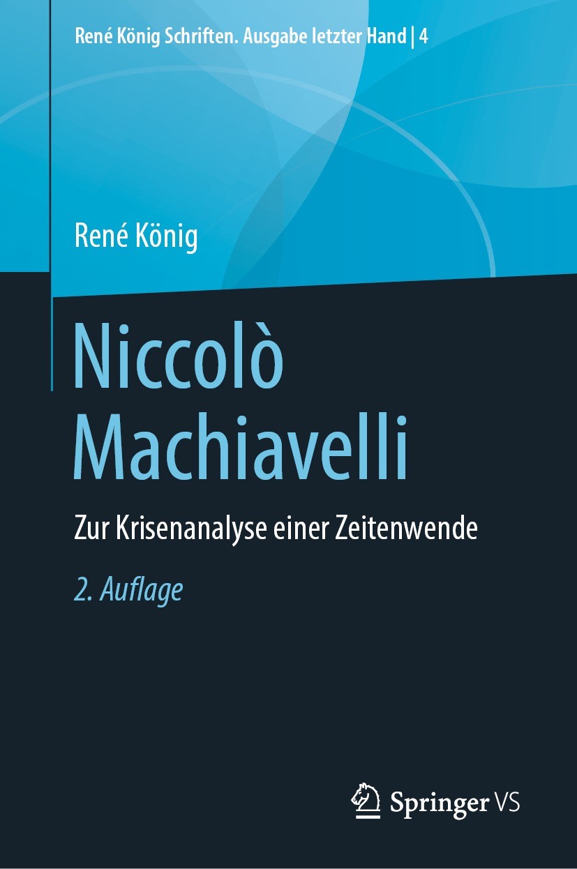 Titlebook: Niccolò Machiavelli; Zur Krisenanalyse ei René König,Hans Peter Thurn Book 2022Latest edition Springer Fachmedien Wiesbaden GmbH, ein Teil Titlebook: Niccolò Machiavelli; Zur Krisenanalyse ei René König,Hans Peter Thurn Book 2022Latest edition Springer Fachmedien Wiesbaden GmbH, ein Teil