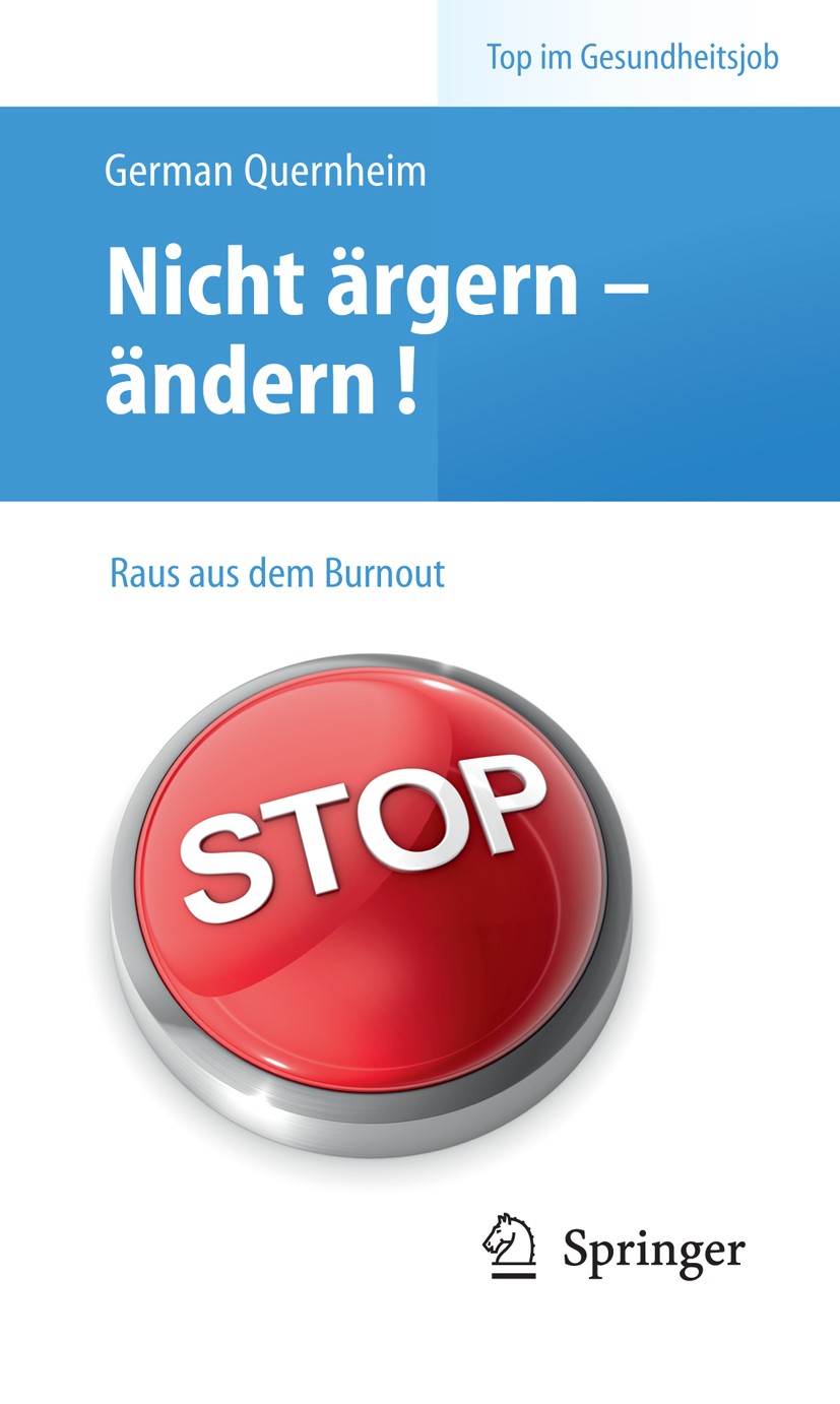 Titlebook: Nicht ärgern - ändern! Raus aus dem Burnout; German Quernheim Book 20101st edition Springer-Verlag Berlin Heidelberg 2010 Altenpflege.Arzt Titlebook: Nicht ärgern - ändern! Raus aus dem Burnout; German Quernheim Book 20101st edition Springer-Verlag Berlin Heidelberg 2010 Altenpflege.Arzt