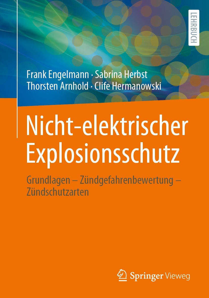 Titlebook: Nicht-elektrischer Explosionsschutz; Grundlagen – Zündgef Frank Engelmann,Sabrina Herbst,Clife Hermanowski Book 2023 Der/die Herausgeber bz Titlebook: Nicht-elektrischer Explosionsschutz; Grundlagen – Zündgef Frank Engelmann,Sabrina Herbst,Clife Hermanowski Book 2023 Der/die Herausgeber bz