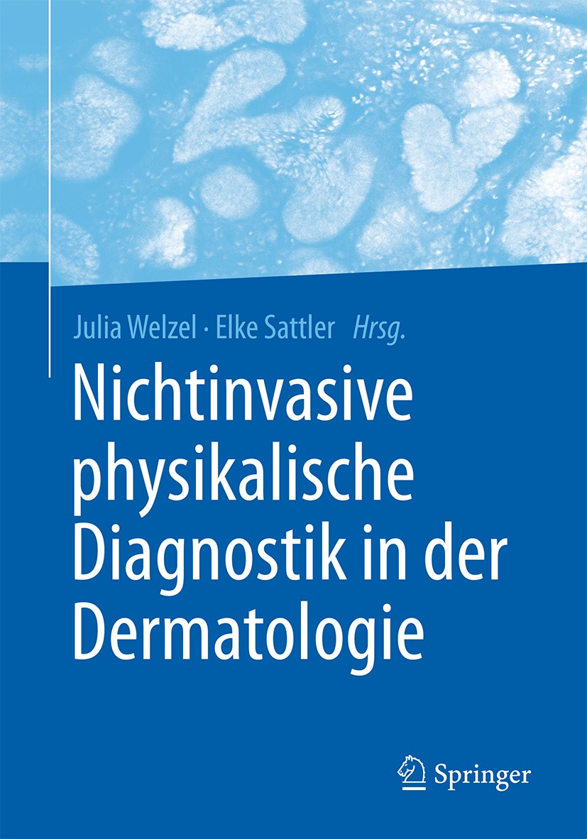 Titlebook: Nichtinvasive physikalische Diagnostik in der Dermatologie; Julia Welzel,Elke Sattler Book 2016 Springer-Verlag Berlin Heidelberg 2016 Der Titlebook: Nichtinvasive physikalische Diagnostik in der Dermatologie; Julia Welzel,Elke Sattler Book 2016 Springer-Verlag Berlin Heidelberg 2016 Der