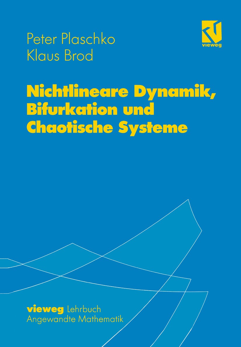 Titlebook: Nichtlineare Dynamik, Bifurkation und Chaotische Systeme; Peter Plaschko,Klaus Brod Textbook 1995 Springer Fachmedien Wiesbaden 1995 Chemi Titlebook: Nichtlineare Dynamik, Bifurkation und Chaotische Systeme; Peter Plaschko,Klaus Brod Textbook 1995 Springer Fachmedien Wiesbaden 1995 Chemi
