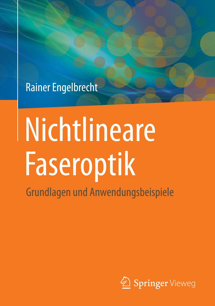 Titlebook: Nichtlineare Faseroptik; Grundlagen und Anwen Rainer Engelbrecht Book 2014 Springer-Verlag Berlin Heidelberg 2014 Brillouin-Streuung.Faserl Titlebook: Nichtlineare Faseroptik; Grundlagen und Anwen Rainer Engelbrecht Book 2014 Springer-Verlag Berlin Heidelberg 2014 Brillouin-Streuung.Faserl