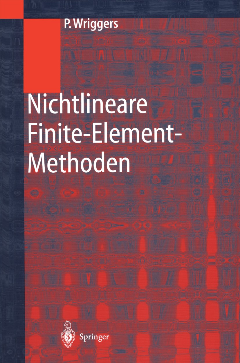 Titlebook: Nichtlineare Finite-Element-Methoden; Peter Wriggers Textbook 2001 Springer-Verlag Berlin Heidelberg 2001 Festkörpermechanik.Finite-Elemen Titlebook: Nichtlineare Finite-Element-Methoden; Peter Wriggers Textbook 2001 Springer-Verlag Berlin Heidelberg 2001 Festkörpermechanik.Finite-Elemen