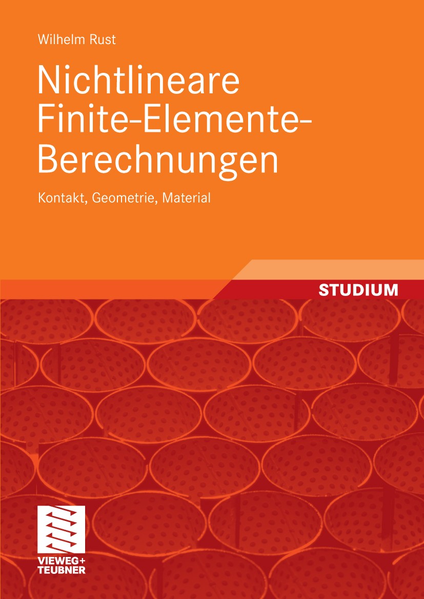 Titlebook: Nichtlineare Finite-Elemente-Berechnungen; Kontakt, Geometrie, Wilhelm Rust Textbook 20091st edition Vieweg+Teubner Verlag | Springer Fach Titlebook: Nichtlineare Finite-Elemente-Berechnungen; Kontakt, Geometrie, Wilhelm Rust Textbook 20091st edition Vieweg+Teubner Verlag | Springer Fach