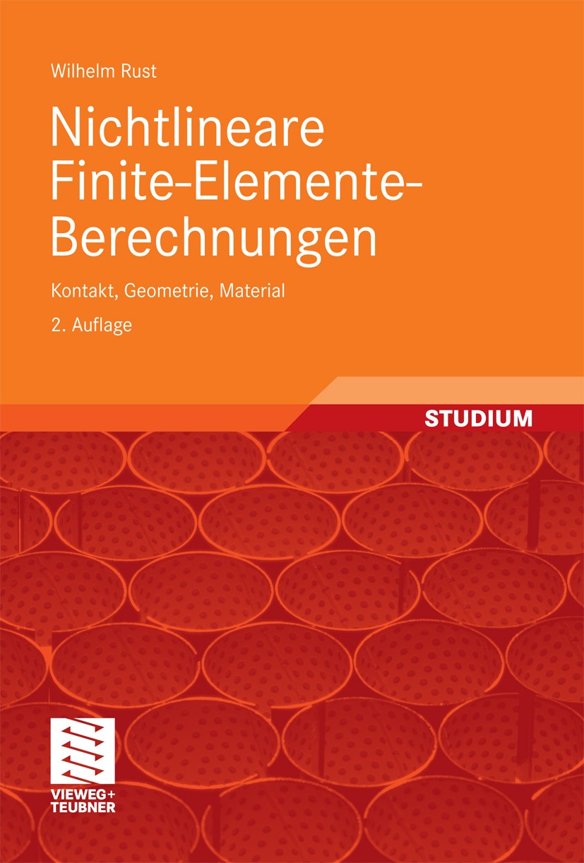 Titlebook: Nichtlineare Finite-Elemente-Berechnungen; Kontakt, Geometrie, Wilhelm Rust Textbook 20112nd edition Vieweg+Teubner Verlag | Springer Fach Titlebook: Nichtlineare Finite-Elemente-Berechnungen; Kontakt, Geometrie, Wilhelm Rust Textbook 20112nd edition Vieweg+Teubner Verlag | Springer Fach