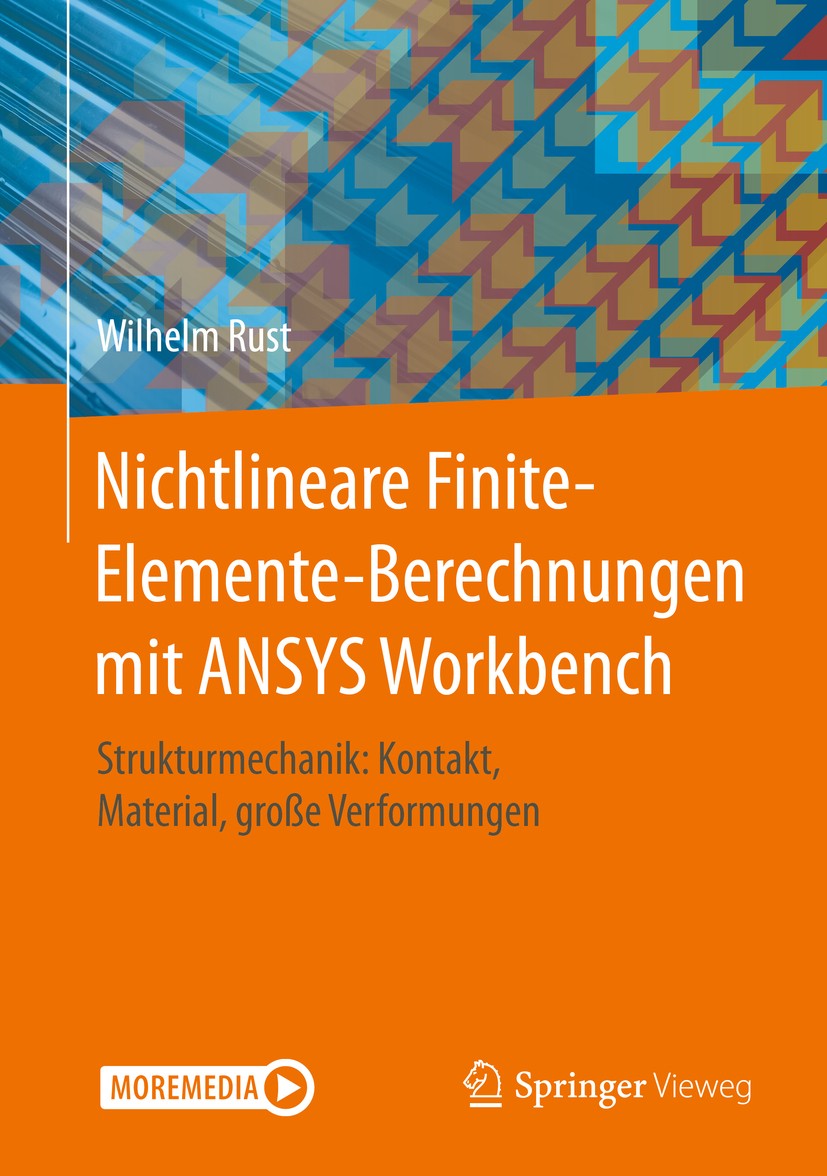 Titlebook: Nichtlineare Finite-Elemente-Berechnungen mit ANSYS Workbench; Strukturmechanik: Ko Wilhelm Rust Book 2020 Springer Fachmedien Wiesbaden Gm Titlebook: Nichtlineare Finite-Elemente-Berechnungen mit ANSYS Workbench; Strukturmechanik: Ko Wilhelm Rust Book 2020 Springer Fachmedien Wiesbaden Gm