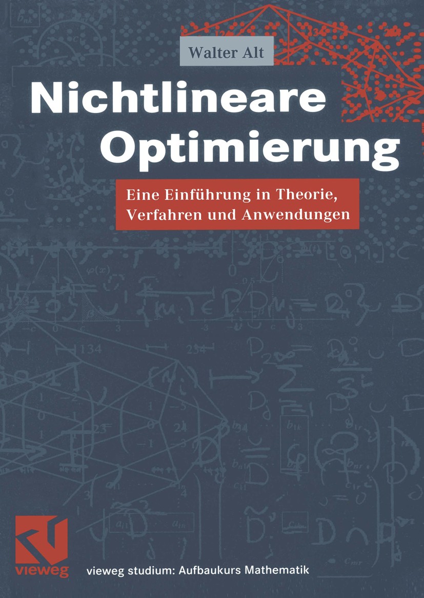 Titlebook: Nichtlineare Optimierung; Eine Einführung in T Walter Alt Textbook 20021st edition Friedr. Vieweg & Sohn Verlagsgesellschaft, Braunschweig/ Titlebook: Nichtlineare Optimierung; Eine Einführung in T Walter Alt Textbook 20021st edition Friedr. Vieweg & Sohn Verlagsgesellschaft, Braunschweig/