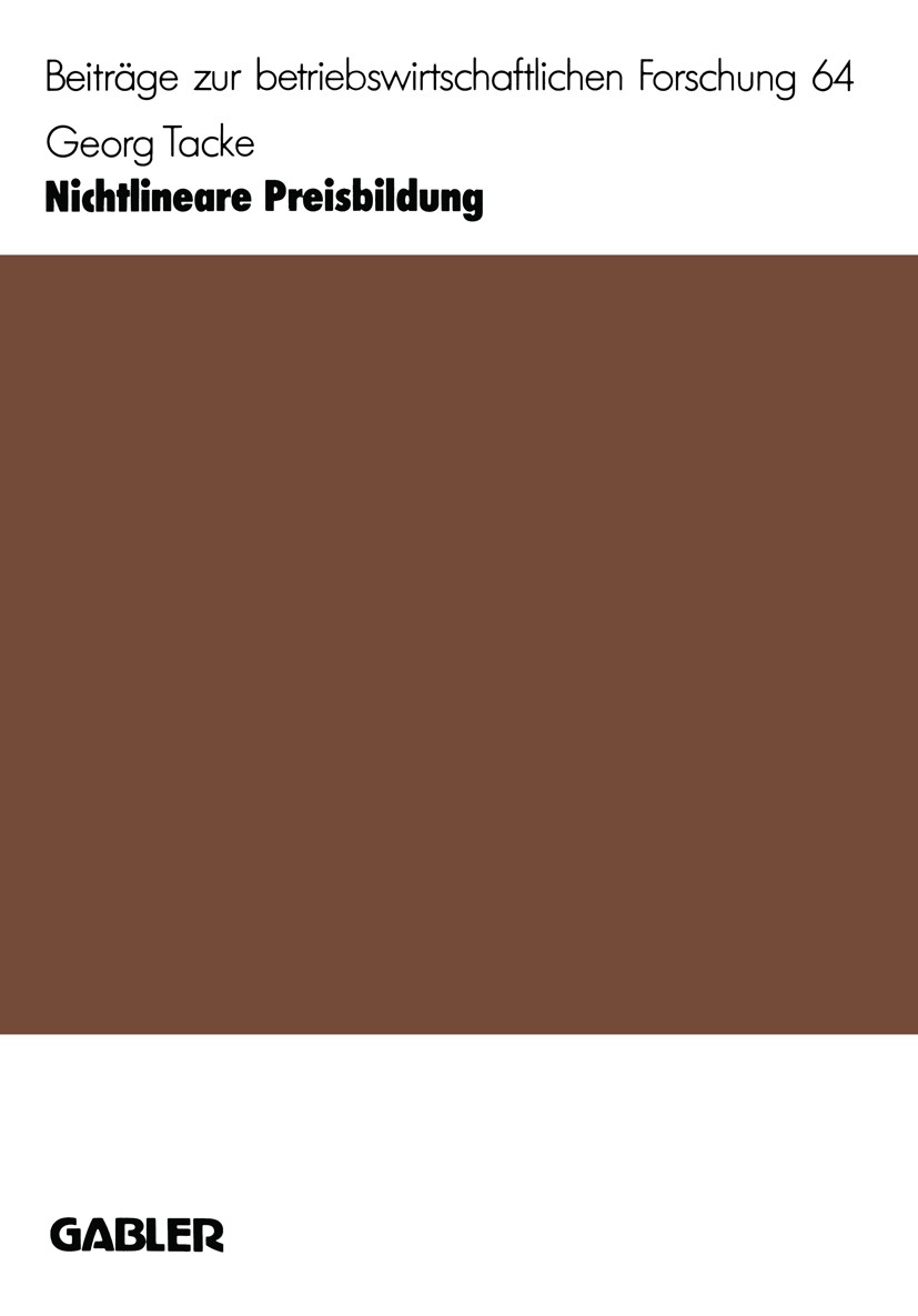 Titlebook: Nichtlineare Preisbildung; Höhere Gewinne durch Georg Tacke Book 1989 Springer Fachmedien Wiesbaden 1989 Arbeit.Güter.Methoden.Preisbildung Titlebook: Nichtlineare Preisbildung; Höhere Gewinne durch Georg Tacke Book 1989 Springer Fachmedien Wiesbaden 1989 Arbeit.Güter.Methoden.Preisbildung