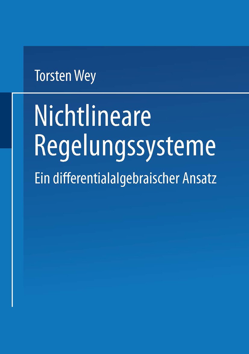 Titlebook: Nichtlineare Regelungssysteme; Ein differentialalge Torsten Wey Textbook 2002 Springer Fachmedien Wiesbaden 2002 ATZ elektronik.Berechnung. Titlebook: Nichtlineare Regelungssysteme; Ein differentialalge Torsten Wey Textbook 2002 Springer Fachmedien Wiesbaden 2002 ATZ elektronik.Berechnung.