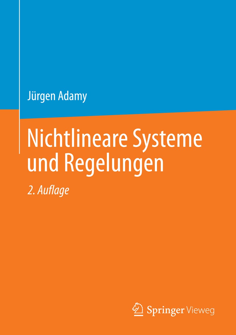 Titlebook: Nichtlineare Systeme und Regelungen; Jürgen Adamy Book 20142nd edition Springer-Verlag Berlin Heidelberg 2014 Flachheitsbasierte Regelung. Titlebook: Nichtlineare Systeme und Regelungen; Jürgen Adamy Book 20142nd edition Springer-Verlag Berlin Heidelberg 2014 Flachheitsbasierte Regelung.