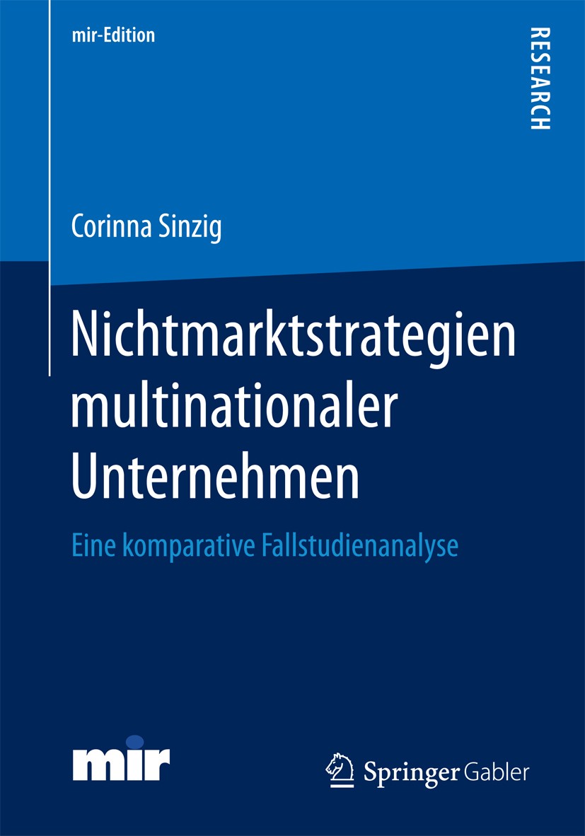 Titlebook: Nichtmarktstrategien multinationaler Unternehmen; Eine komparative Fal Corinna Sinzig Book 2017 Springer Fachmedien Wiesbaden GmbH 2017 Str Titlebook: Nichtmarktstrategien multinationaler Unternehmen; Eine komparative Fal Corinna Sinzig Book 2017 Springer Fachmedien Wiesbaden GmbH 2017 Str