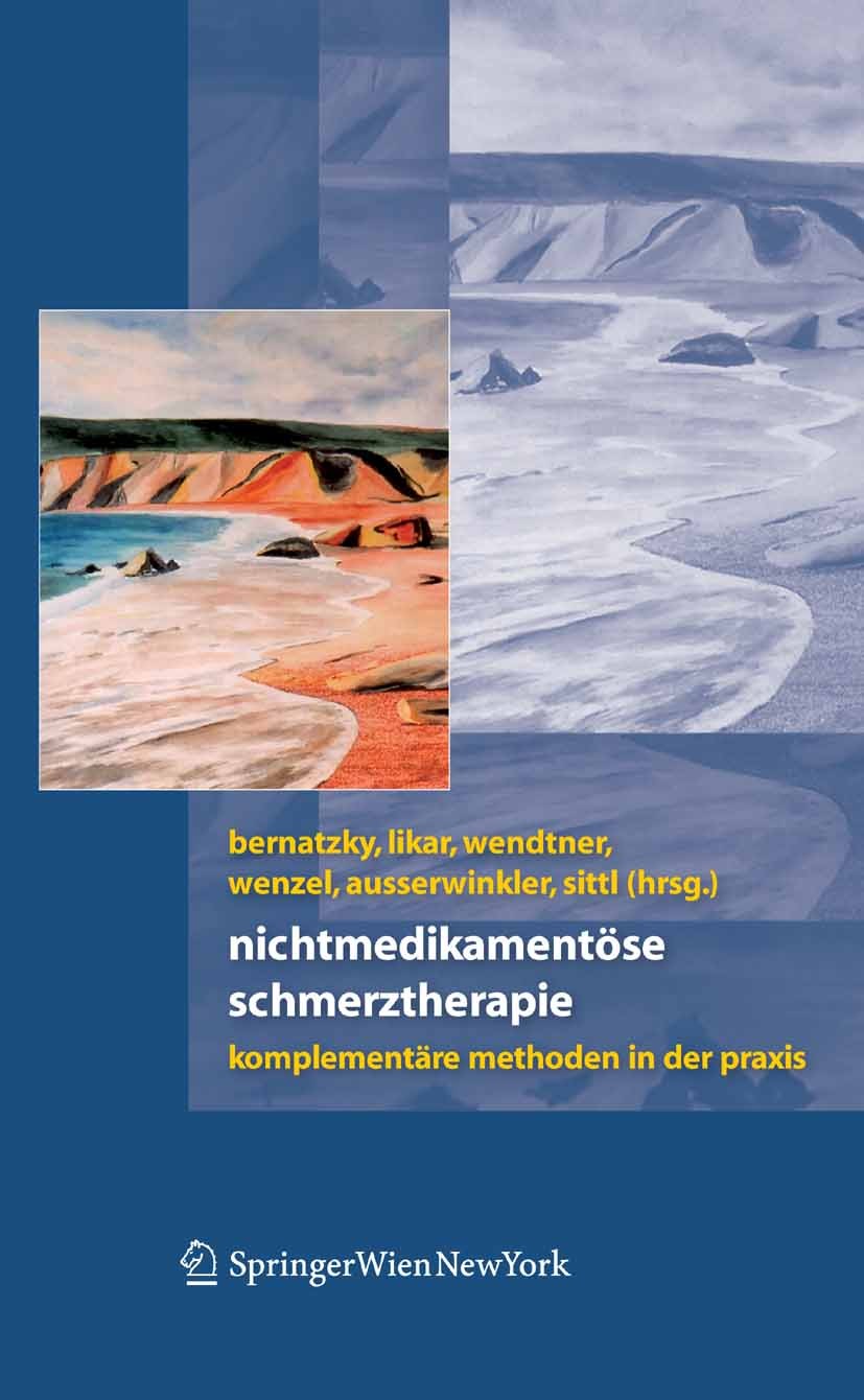 Titlebook: Nichtmedikamentöse Schmerztherapie; Komplementäre Method Günther Bernatzky,Rudolf Likar,Reinhard Sittl Book 2007 Springer-Verlag Vienna 200 Titlebook: Nichtmedikamentöse Schmerztherapie; Komplementäre Method Günther Bernatzky,Rudolf Likar,Reinhard Sittl Book 2007 Springer-Verlag Vienna 200