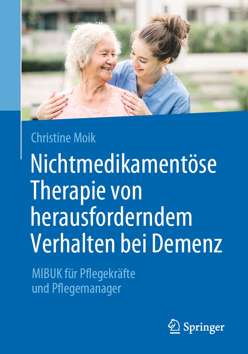 Titlebook: Nichtmedikamentöse Therapie von herausforderndem Verhalten bei Demenz; MIBUK für Pflegekräf Christine Moik Book 2020 Springer-Verlag GmbH D Titlebook: Nichtmedikamentöse Therapie von herausforderndem Verhalten bei Demenz; MIBUK für Pflegekräf Christine Moik Book 2020 Springer-Verlag GmbH D