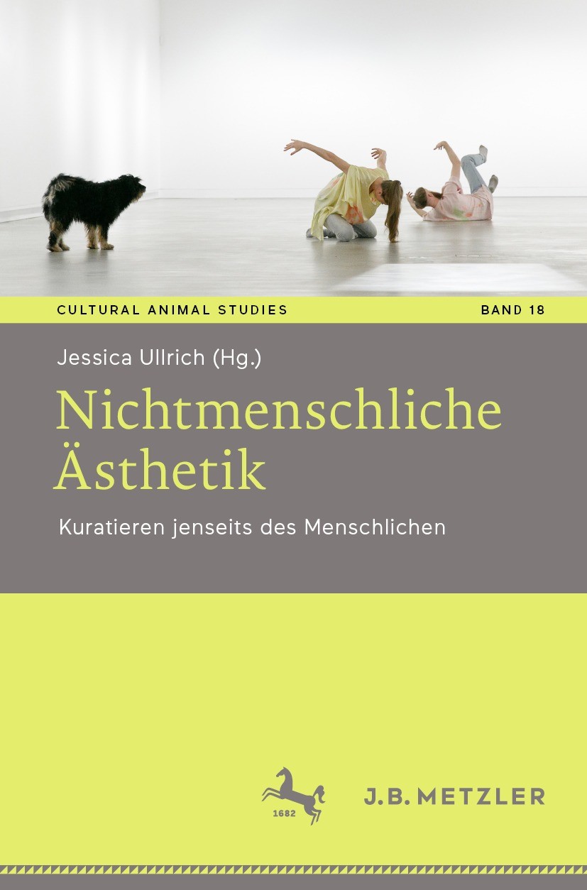 Titlebook: Nichtmenschliche Ästhetik; Kuratieren jenseits Jessica Ullrich Book 2024 Der/die Herausgeber bzw. der/die Autor(en), exklusiv lizenziert a Titlebook: Nichtmenschliche Ästhetik; Kuratieren jenseits Jessica Ullrich Book 2024 Der/die Herausgeber bzw. der/die Autor(en), exklusiv lizenziert a