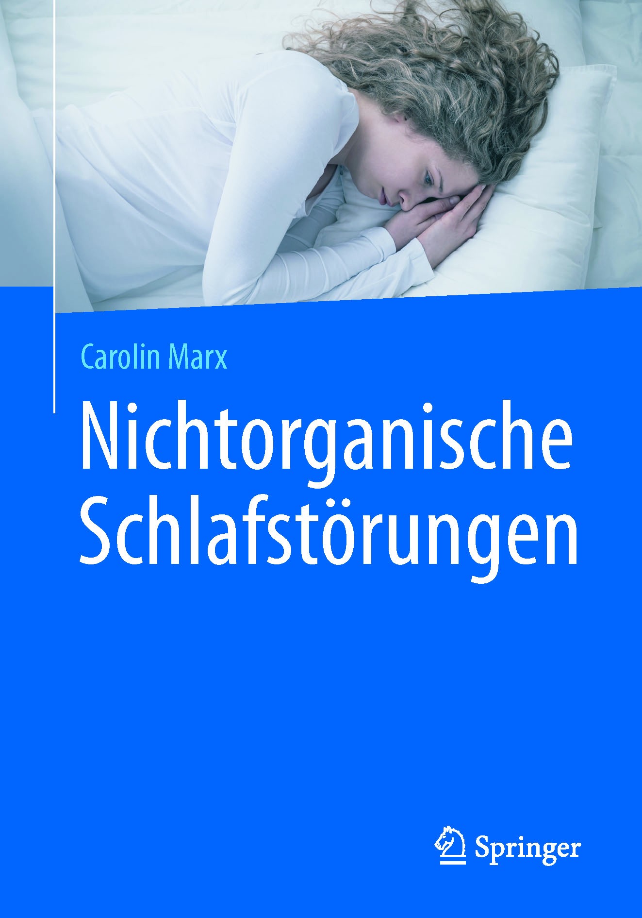 Titlebook: Nichtorganische Schlafstörungen; Carolin Marx Book 2016 Springer-Verlag Berlin Heidelberg 2016 nicht erholsamer Schlaf.Insomnie.Verhaltens Titlebook: Nichtorganische Schlafstörungen; Carolin Marx Book 2016 Springer-Verlag Berlin Heidelberg 2016 nicht erholsamer Schlaf.Insomnie.Verhaltens