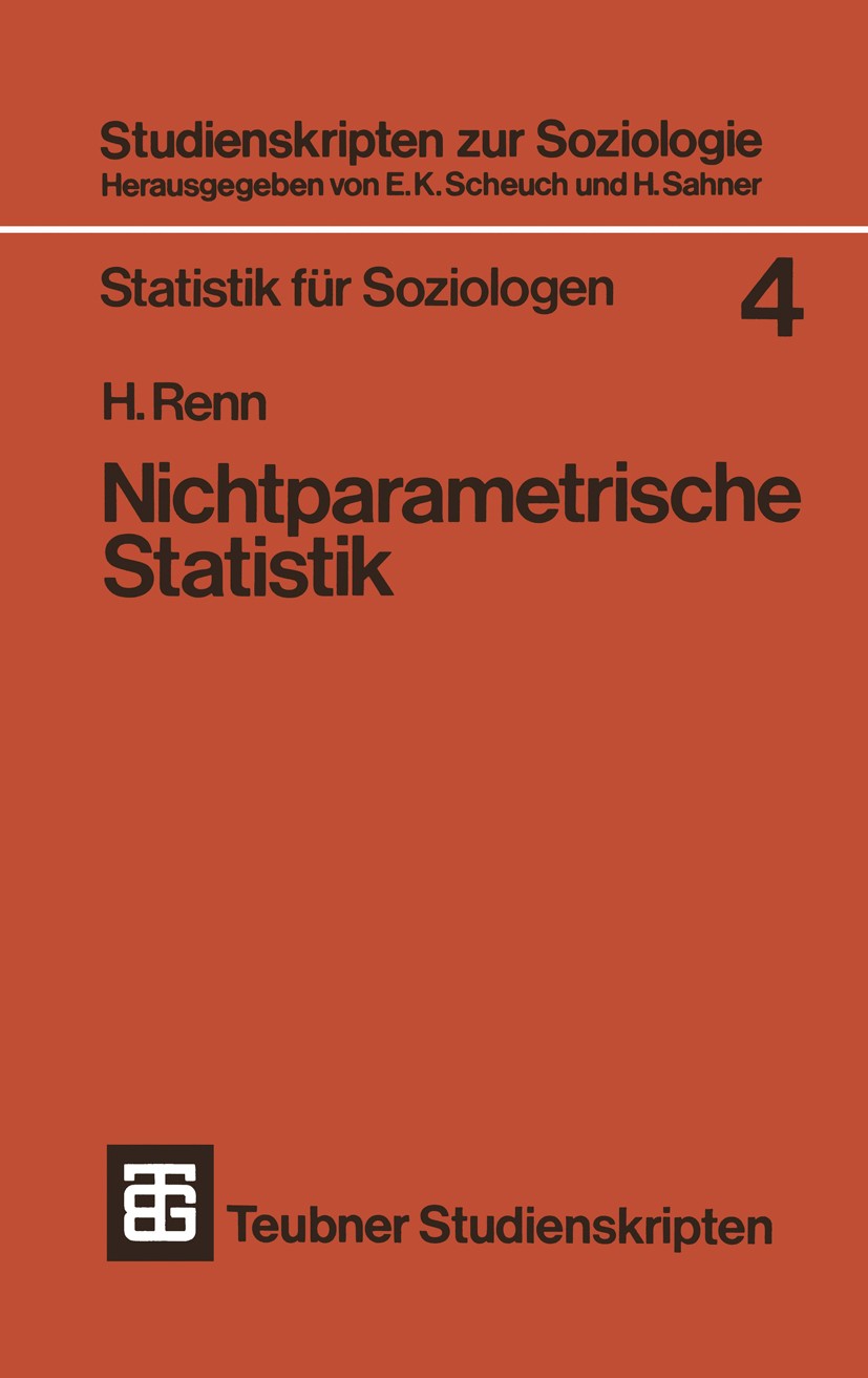Titlebook: Nichtparametrische Statistik; Eine Einführung in d Heinz Renn Textbook 1975 Springer Fachmedien Wiesbaden 1975 Friedman-Test.Modell.Statist Titlebook: Nichtparametrische Statistik; Eine Einführung in d Heinz Renn Textbook 1975 Springer Fachmedien Wiesbaden 1975 Friedman-Test.Modell.Statist