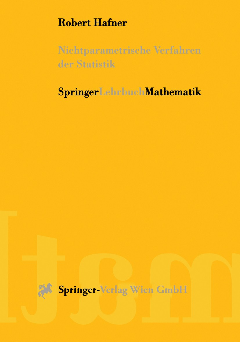 Titlebook: Nichtparametrische Verfahren der Statistik; Robert Hafner Textbook 2001 Springer-Verlag Wien 2001 Abbildungen.Median.Parametrische Statist Titlebook: Nichtparametrische Verfahren der Statistik; Robert Hafner Textbook 2001 Springer-Verlag Wien 2001 Abbildungen.Median.Parametrische Statist