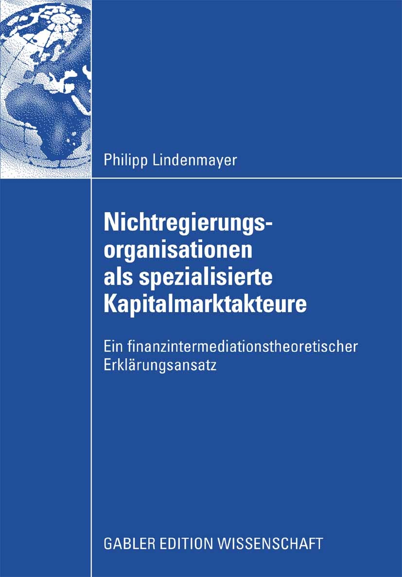 Titlebook: Nichtregierungsorganisationen als spezialisierte Kapitalmarktakteure; Ein finanzintermedia Philipp Lindenmayer Book 2008 Gabler Verlag | Sp Titlebook: Nichtregierungsorganisationen als spezialisierte Kapitalmarktakteure; Ein finanzintermedia Philipp Lindenmayer Book 2008 Gabler Verlag | Sp